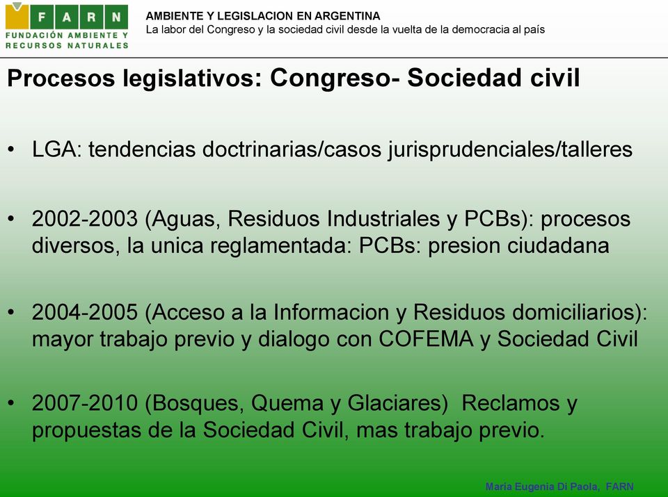 diversos, la unica reglamentada: PCBs: presion ciudadana 2004-2005 (Acceso a la Informacion y Residuos domiciliarios): mayor trabajo previo y