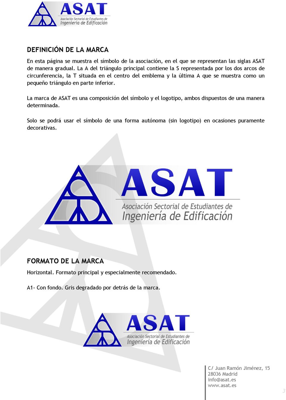 pequeño triángulo en parte inferior. La marca de ASAT es una composición del símbolo y el logotipo, ambos dispuestos de una manera determinada.