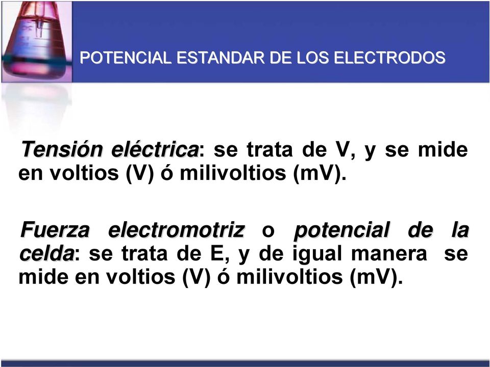 Fuerza electromotriz o potencial de la celda: se trata de
