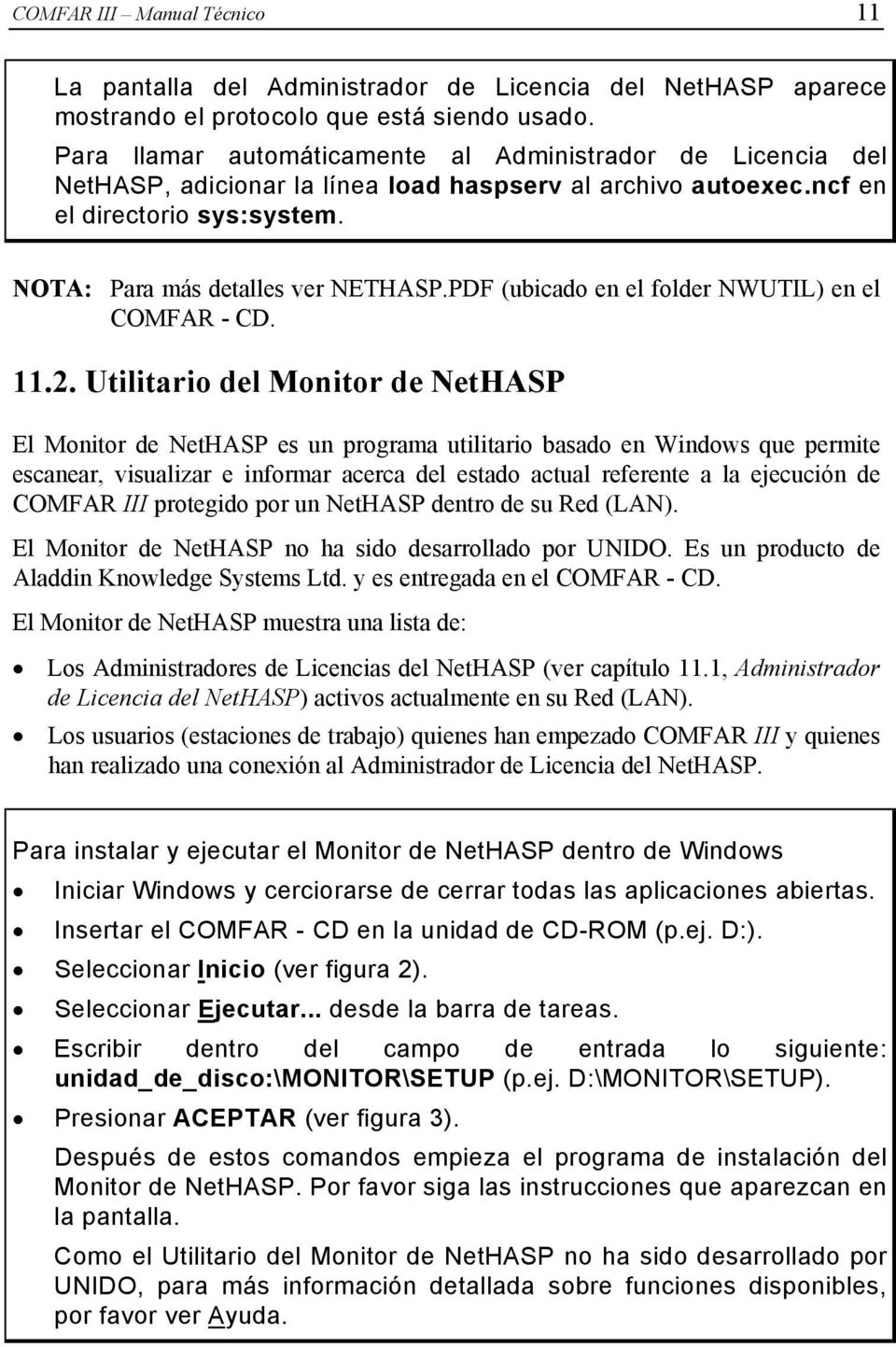 PDF (ubicado en el folder NWUTIL) en el COMFAR - CD. 11.2.