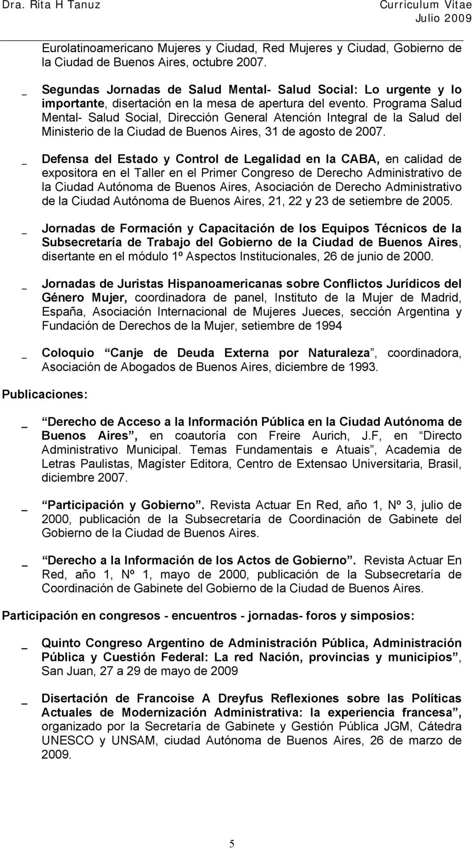 Programa Salud Mental- Salud Social, Dirección General Atención Integral de la Salud del Ministerio de la Ciudad de Buenos Aires, 31 de agosto de 2007.