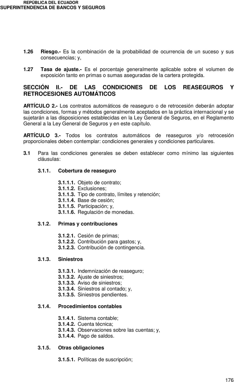 - DE LAS CONDICIONES DE LOS REASEGUROS Y RETROCESIONES AUTOMÁTICOS ARTÍCULO 2.