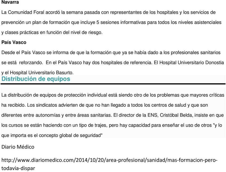 En el País Vasco hay dos hospitales de referencia. El Hospital Universitario Donostia y el Hospital Universitario Basurto.