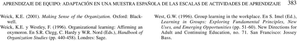 Hardy y W.R. Nord (Eds.), Handbook of Organization Studies (pp. 440-458). Londres: Sage. West, G.W. (1996). Group learning in the workplace. En S. Imel (Ed.