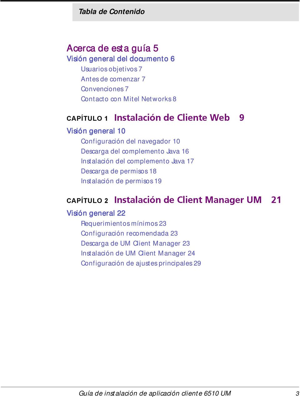 Descarga de permisos 18 Instalación de permisos 19 CAPÍTULO 2 Instalación de Client Manager UM 21 Visión general 22 Requerimientos mínimos 23 Configuración