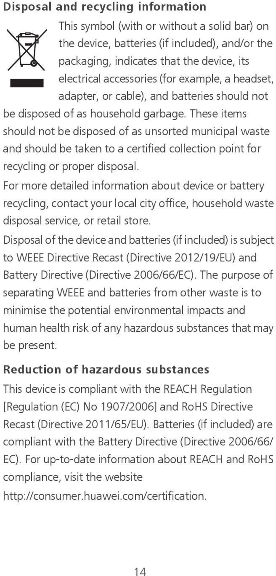 These items should not be disposed of as unsorted municipal waste and should be taken to a certified collection point for recycling or proper disposal.