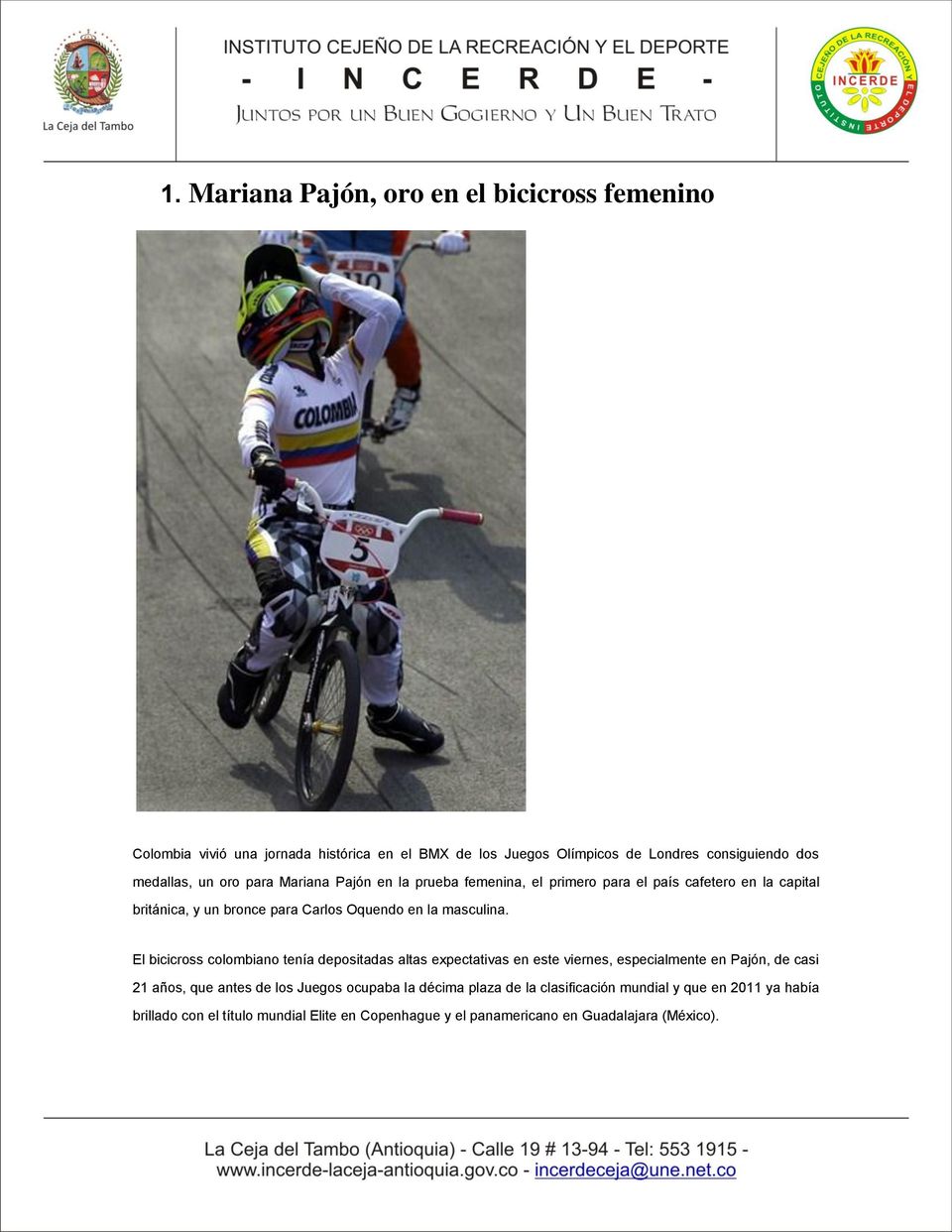 El bicicross colombiano tenía depositadas altas expectativas en este viernes, especialmente en Pajón, de casi 21 años, que antes de los Juegos ocupaba la