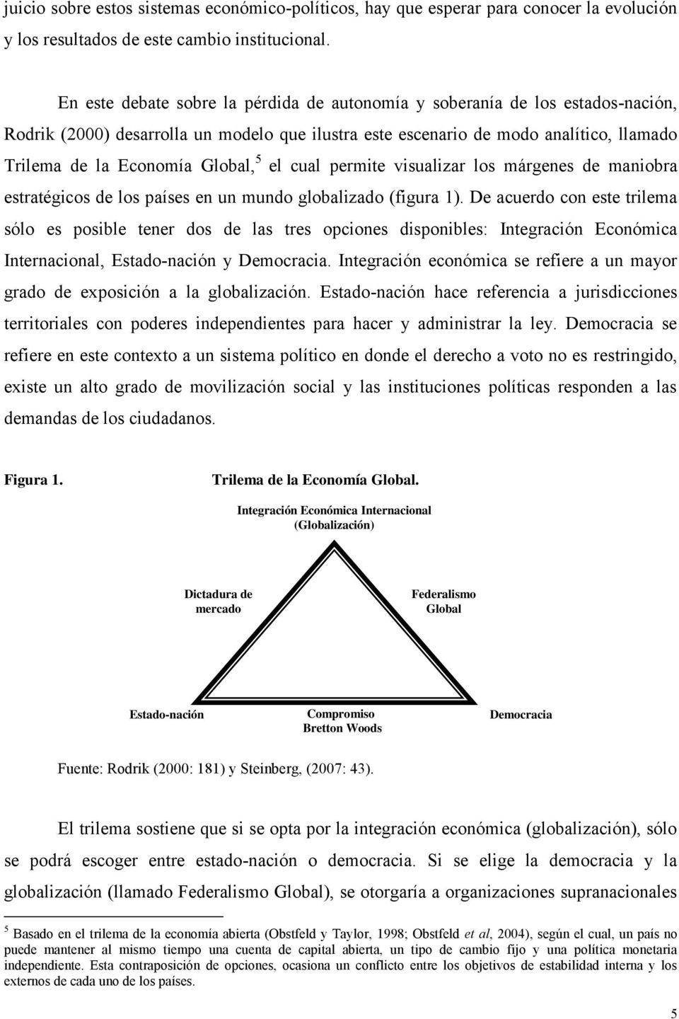 5 el cual permite visualizar los márgenes de maniobra estratégicos de los países en un mundo globalizado (figura 1).
