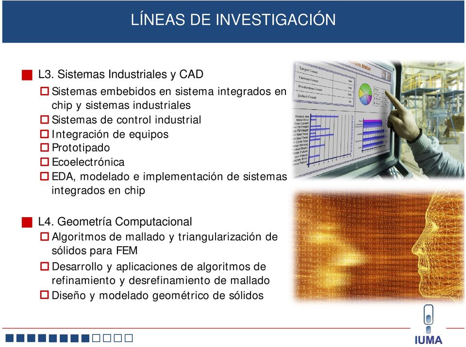 control industrial I t ió de d equipos i Integración Prototipado Ecoelectrónica EDA, EDA modelado d l d e implementación i l t ió de d