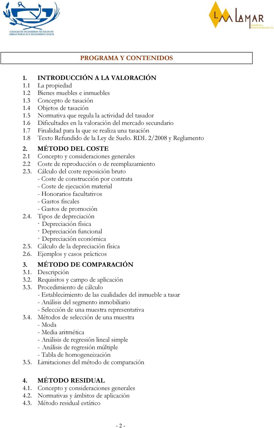 RDL 2/2008 y Reglamento 2. MÉTODO DEL COSTE 2.1 Concepto y consideraciones generales 2.2 Coste de reproducción o de reemplazamiento 2.3.