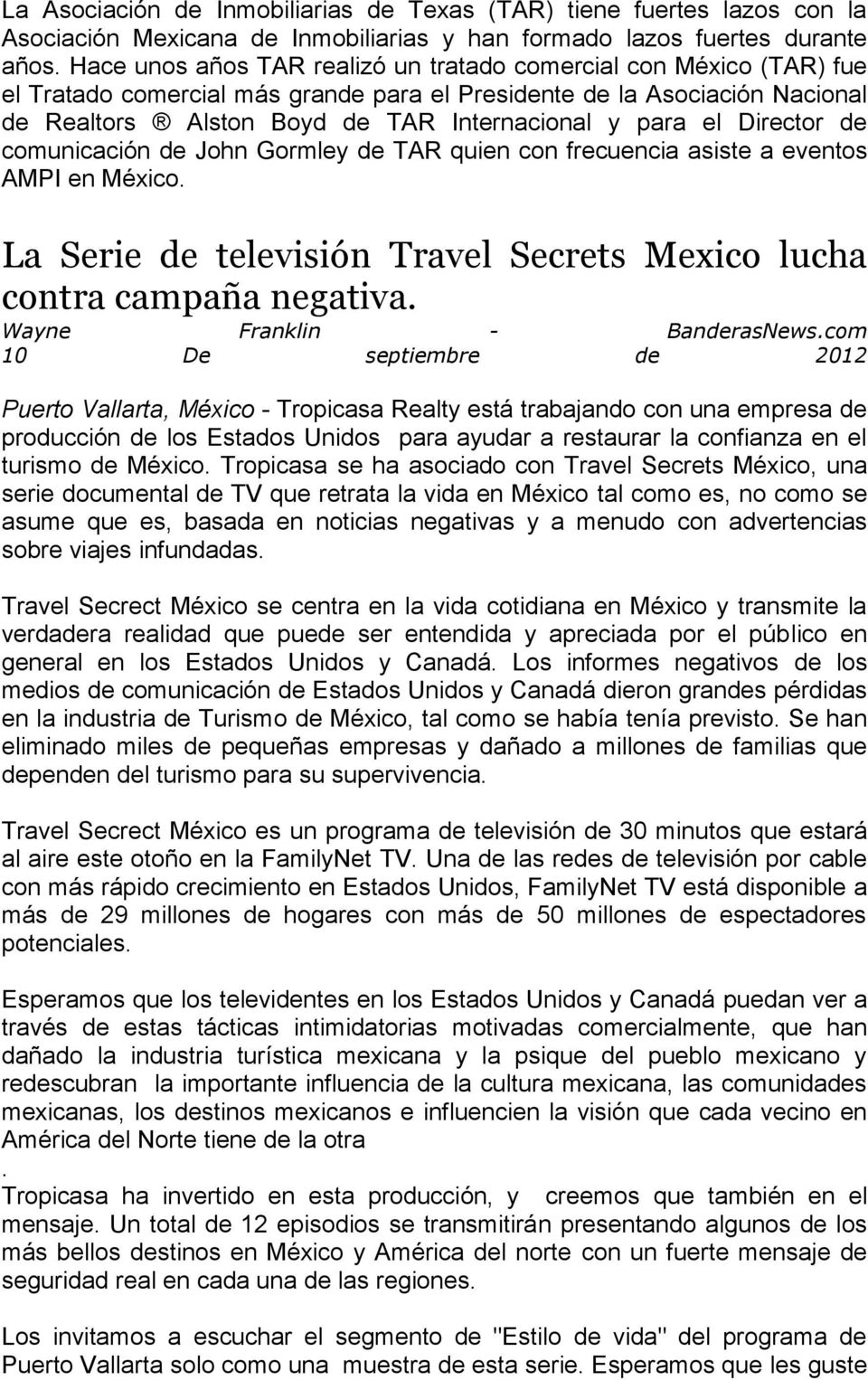 el Director de comunicación de John Gormley de TAR quien con frecuencia asiste a eventos AMPI en México. La Serie de televisión Travel Secrets Mexico lucha contra campaña negativa.