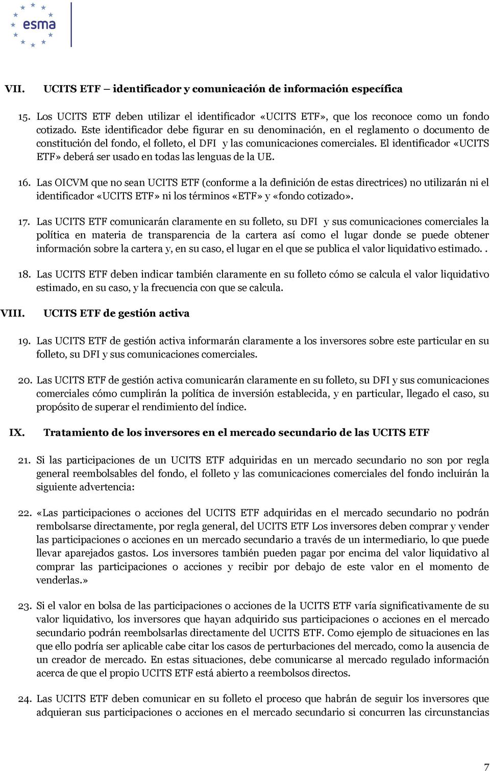 El identificador «UCITS ETF» deberá ser usado en todas las lenguas de la UE. 16.