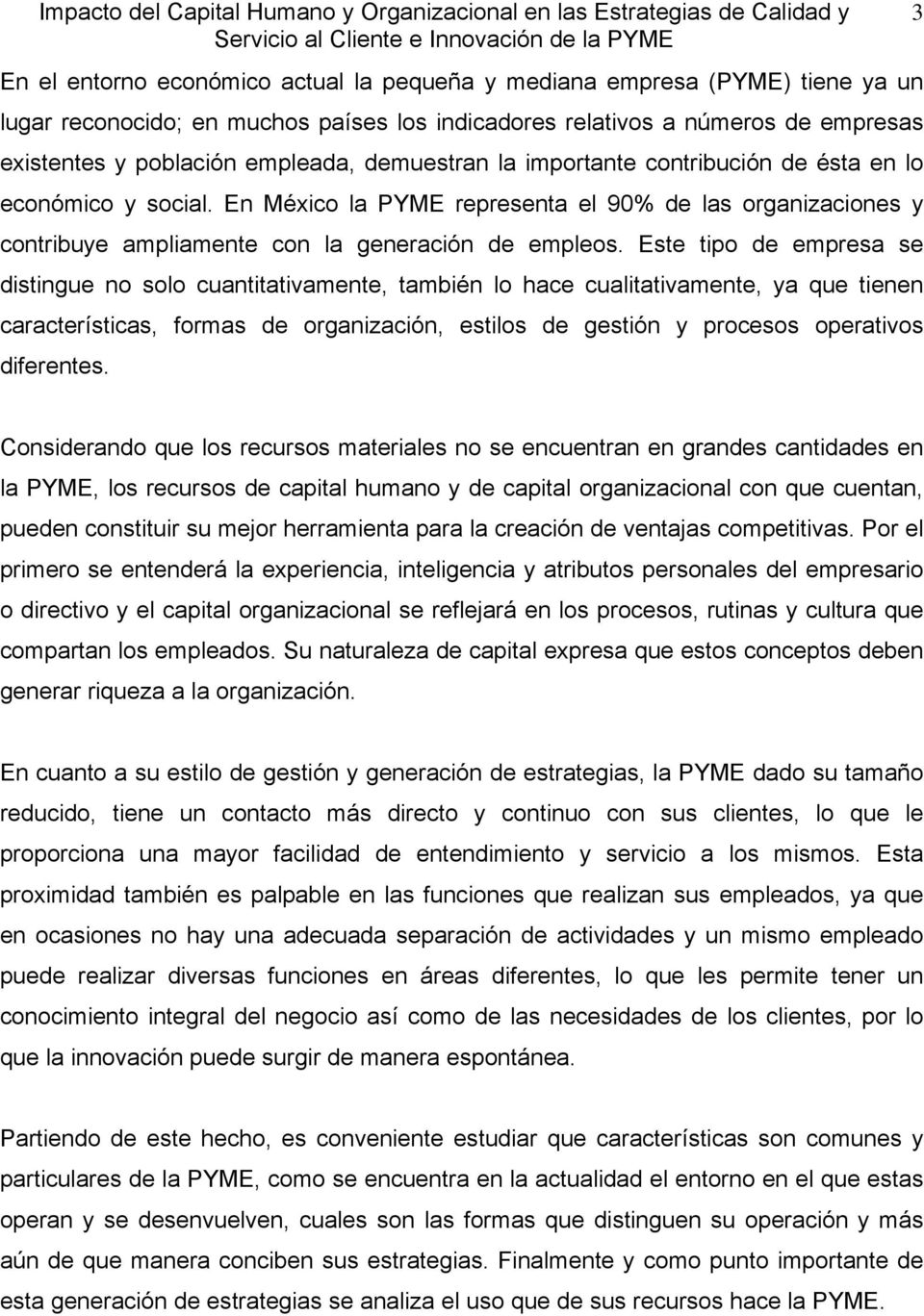 En México la PYME representa el 90% de las organizaciones y contribuye ampliamente con la generación de empleos.
