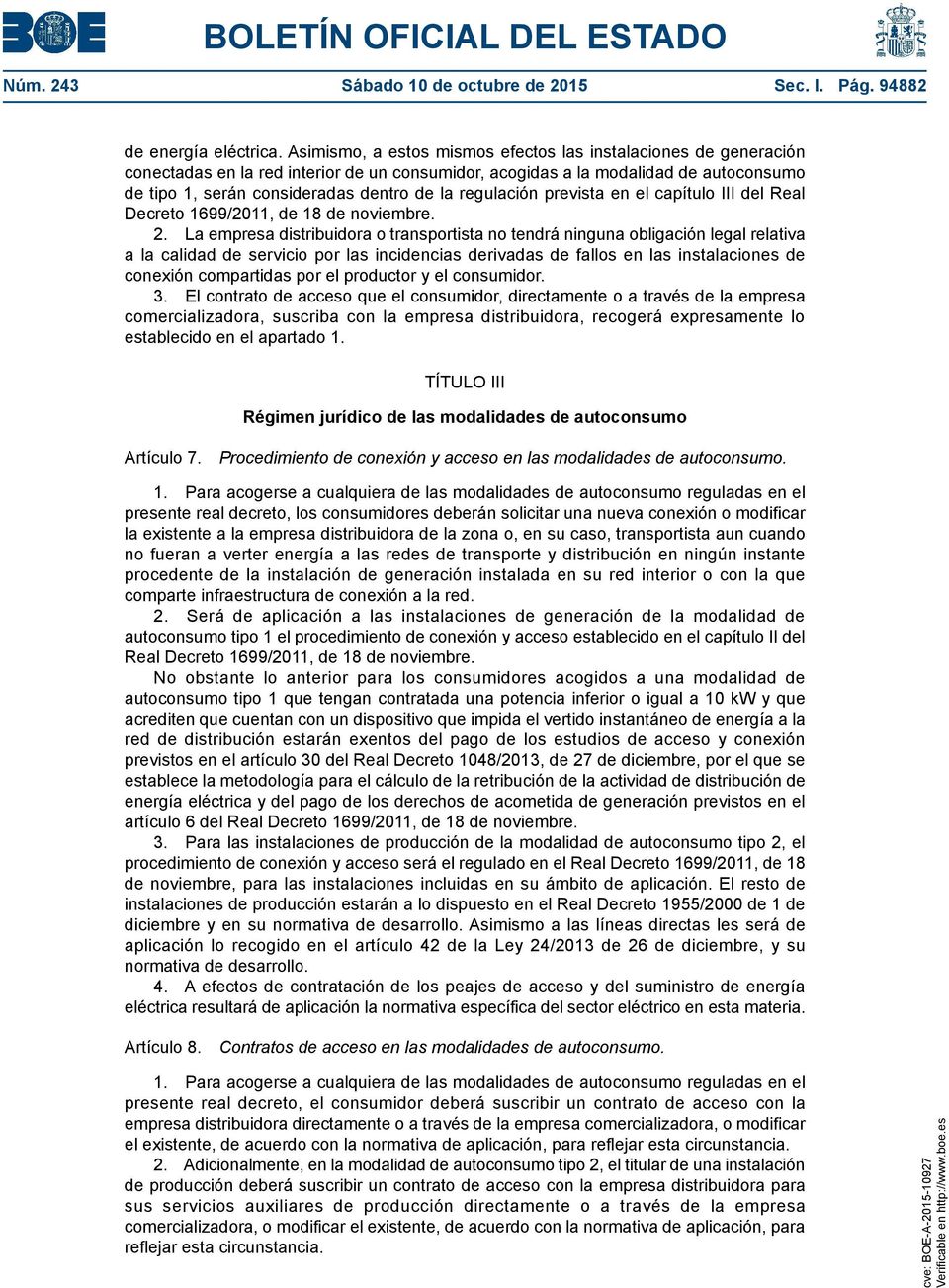 regulación prevista en el capítulo III del Real Decreto 1699/2011, de 18 de noviembre. 2.