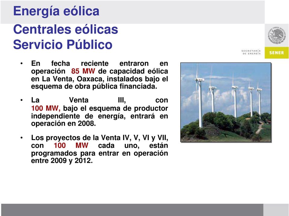 La Venta III, con 100 MW, bajo el esquema de productor independiente de energía, entrará en operación en