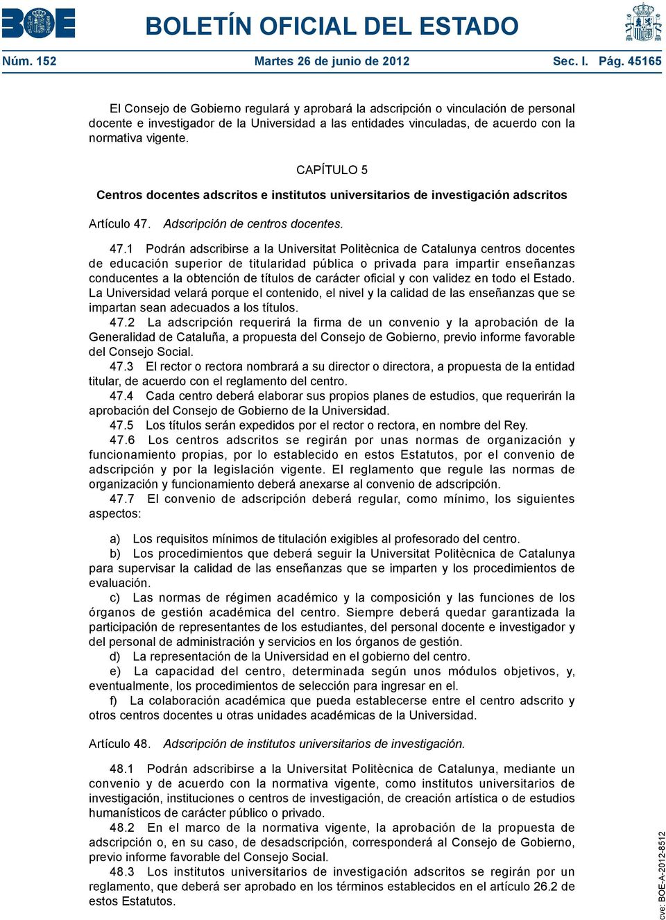 CAPÍTULO 5 Centros docentes adscritos e institutos universitarios de investigación adscritos Artículo 47.