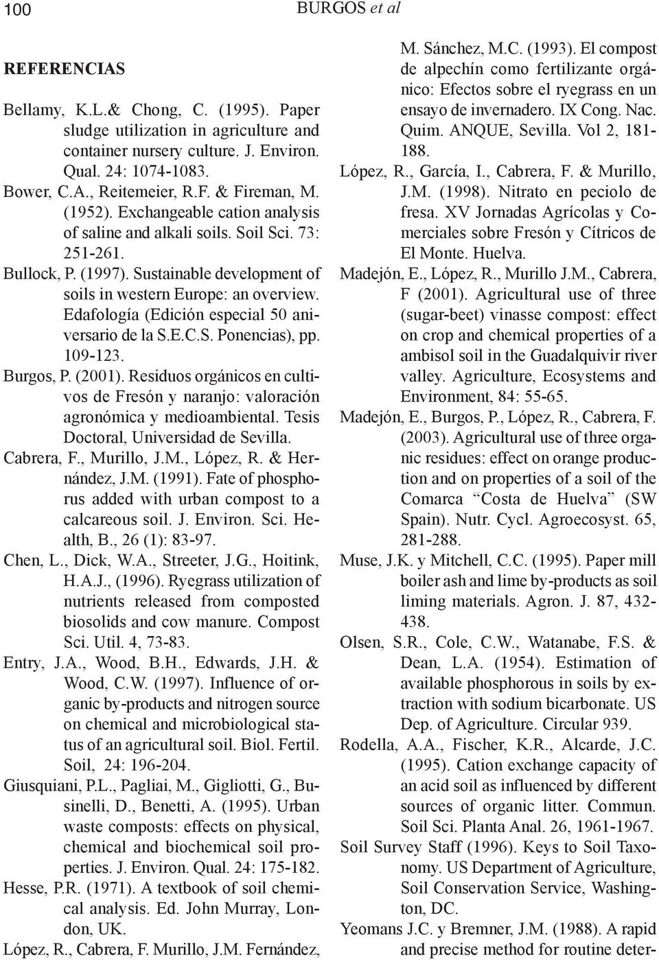 Edafología (Edición especial 50 aniversario de la S.E.C.S. Ponencias), pp. 109-123. Burgos, P. (2001). Residuos orgánicos en cultivos de Fresón y naranjo: valoración agronómica y medioambiental.