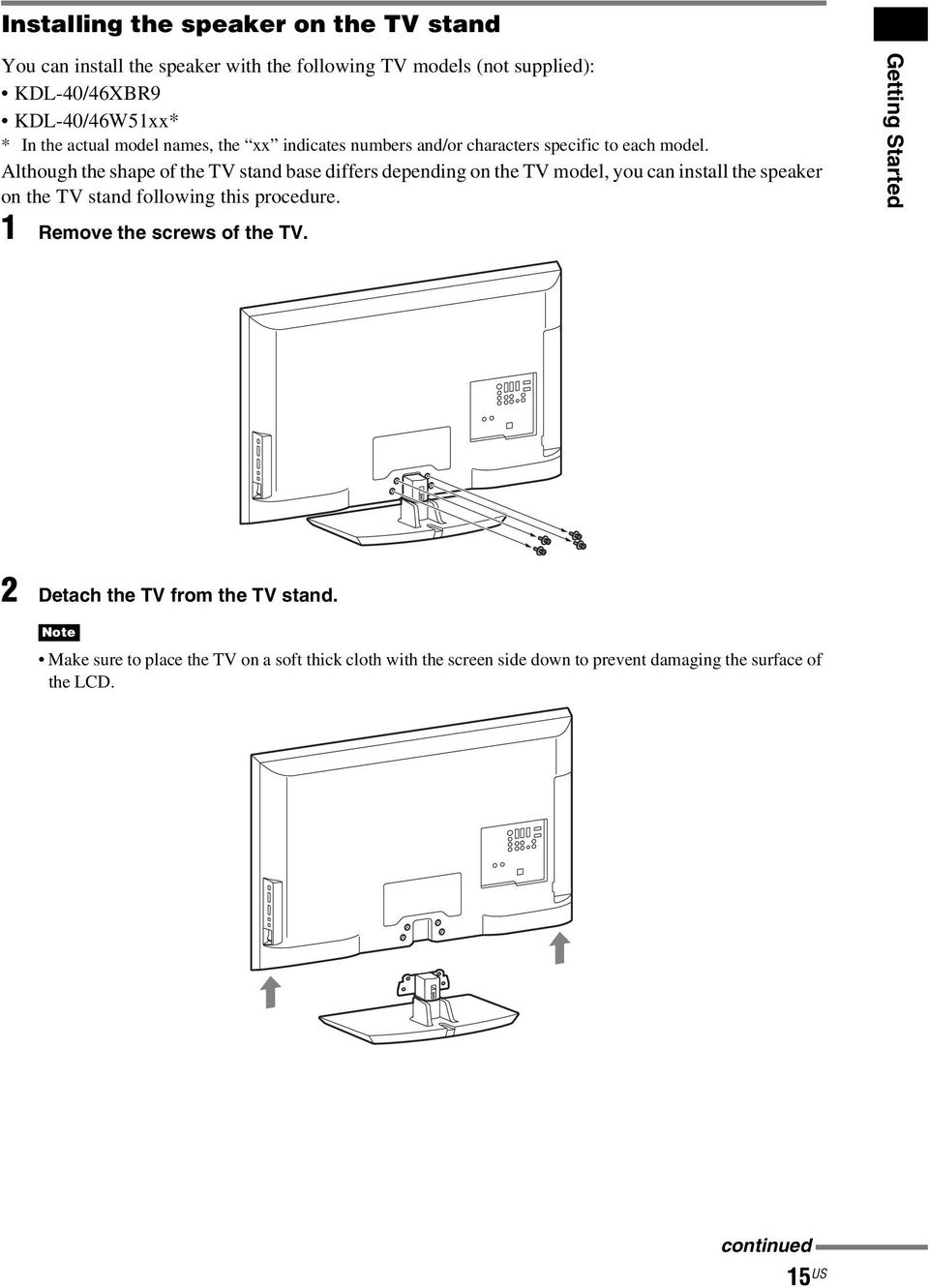 Although the shape of the TV stand base differs depending on the TV model, you can install the speaker on the TV stand following this procedure.