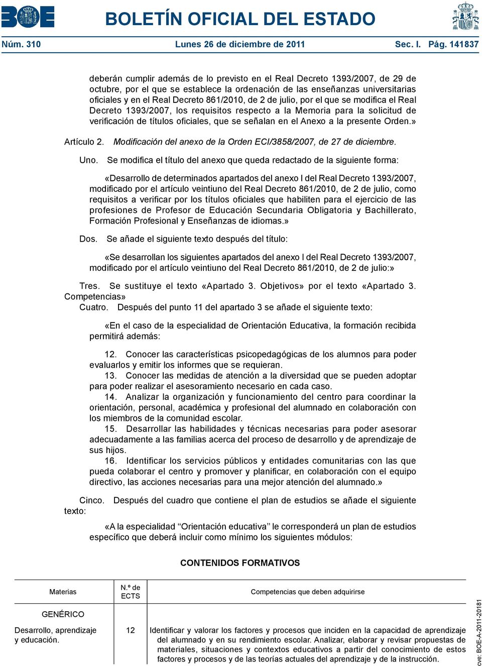 861/2010, de 2 de julio, por el que se modifica el Real Decreto 1393/2007, los requisitos respecto a la Memoria para la solicitud de verificación de títulos oficiales, que se señalan en el Anexo a la