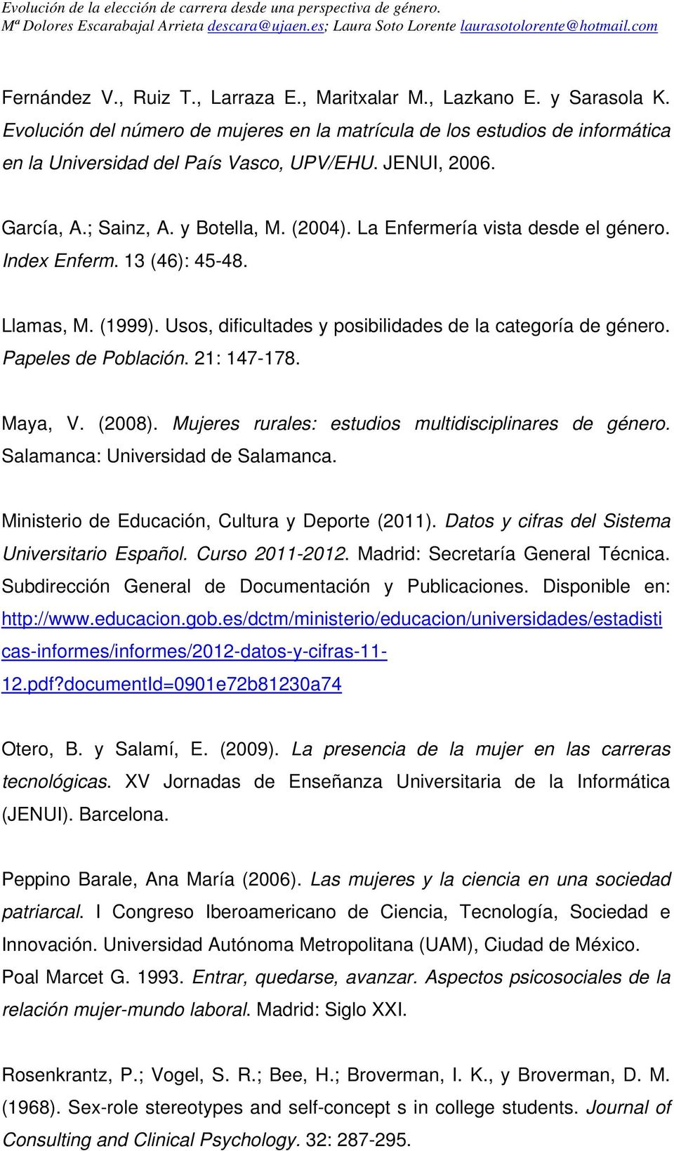 Usos, dificultades y posibilidades de la categoría de género. Papeles de Población. 21: 147-178. Maya, V. (2008). Mujeres rurales: estudios multidisciplinares de género.
