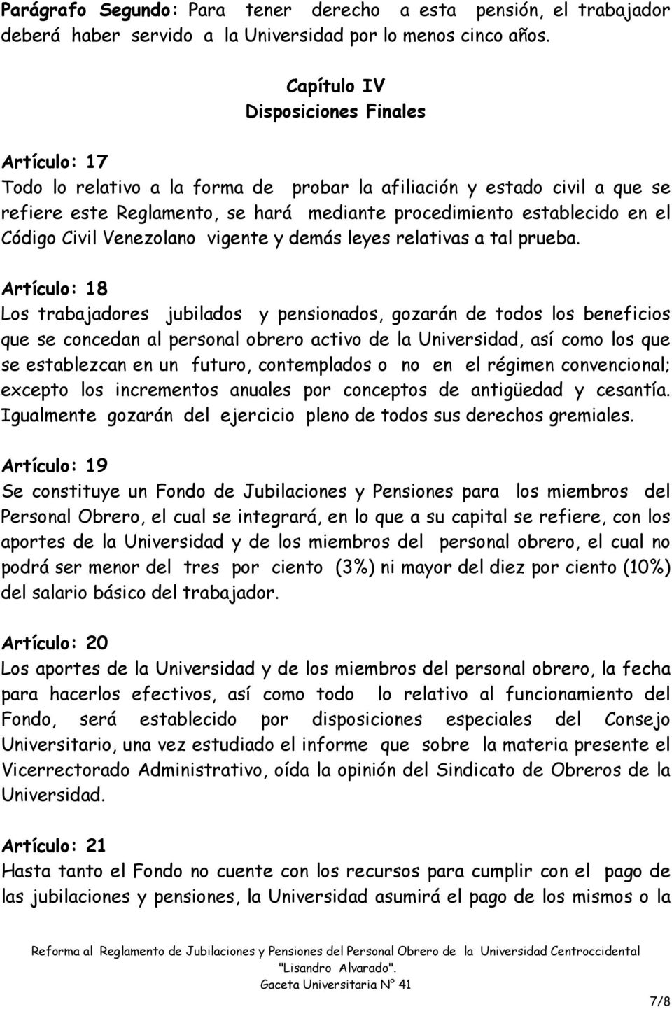 Código Civil Venezolano vigente y demás leyes relativas a tal prueba.