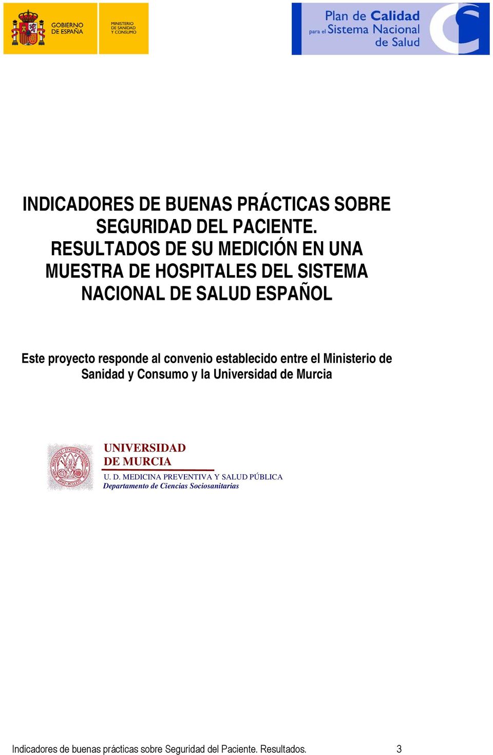 responde al convenio establecido entre el Ministerio de Sanidad y Consumo y la Universidad de Murcia UNIVERSIDAD