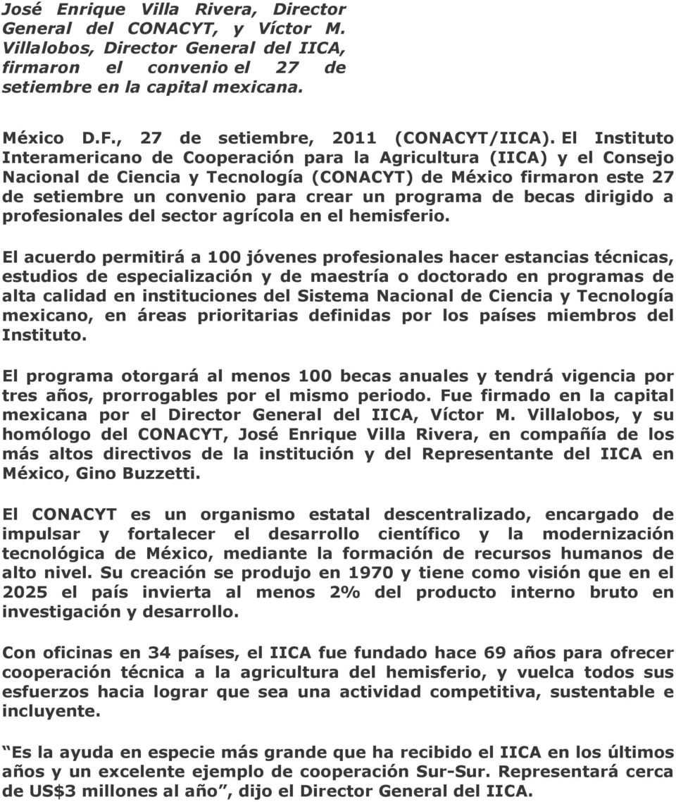 El Instituto Interamericano de Cooperación para la Agricultura (IICA) y el Consejo Nacional de Ciencia y Tecnología (CONACYT) de México firmaron este 27 de setiembre un convenio para crear un