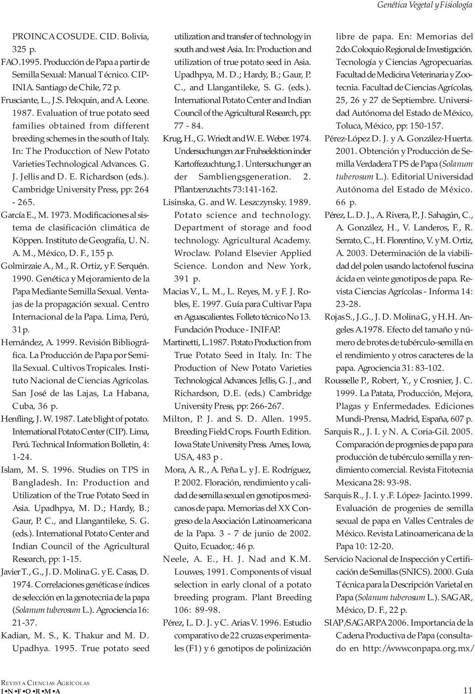Jellis and D. E. Richardson (eds.). Cambridge University Press, pp: 264-265. García E., M. 1973. Modificaciones al sistema de clasificación climática de Köppen. Instituto de Geografía, U. N. A. M., México, D.