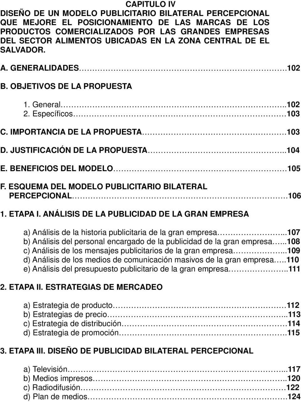 BENEFICIOS DEL MODELO 105 F. ESQUEMA DEL MODELO PUBLICITARIO BILATERAL PERCEPCIONAL.106 1. ETAPA I.