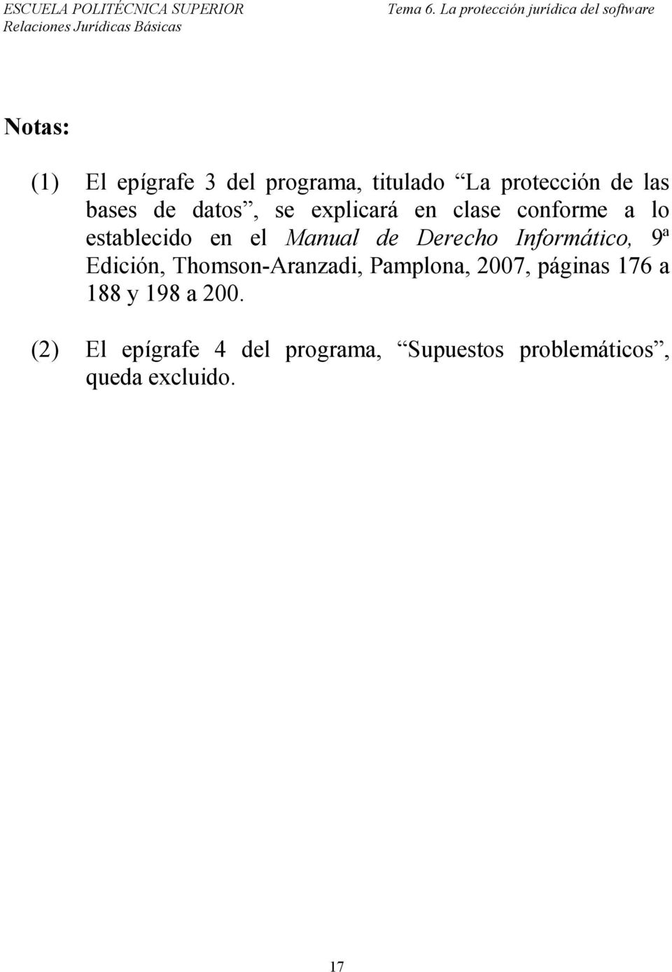 Informático, 9ª Edición, Thomson-Aranzadi, Pamplona, 2007, páginas 176 a 188 y