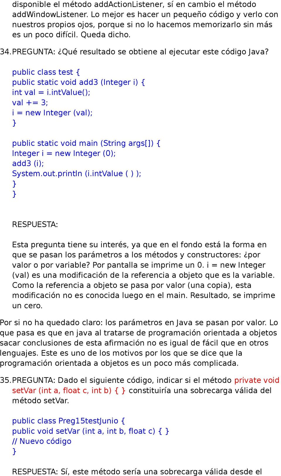 PREGUNTA: Qué resultado se obtiene al ejecutar este código Java? public class test { public static void add3 (Integer i) { int val = i.