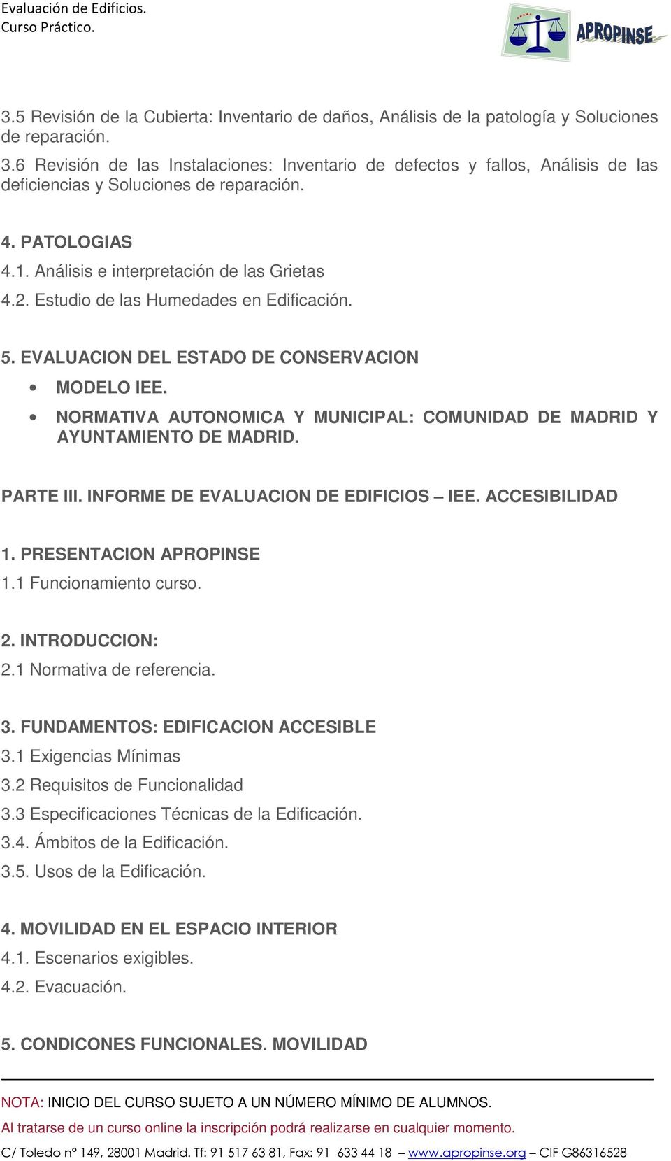 Estudio de las Humedades en Edificación. 5. EVALUACION DEL ESTADO DE CONSERVACION MODELO IEE. NORMATIVA AUTONOMICA Y MUNICIPAL: COMUNIDAD DE MADRID Y AYUNTAMIENTO DE MADRID. PARTE III.