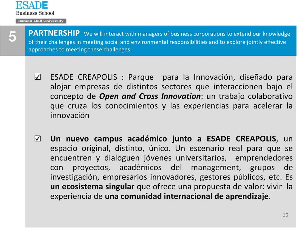 ESADE CREAPOLIS : Parque para la Innovación, diseñado para alojar empresas de distintos sectores que interaccionen bajo el concepto de Open and Cross Innovation: un trabajo colaborativo que cruza los