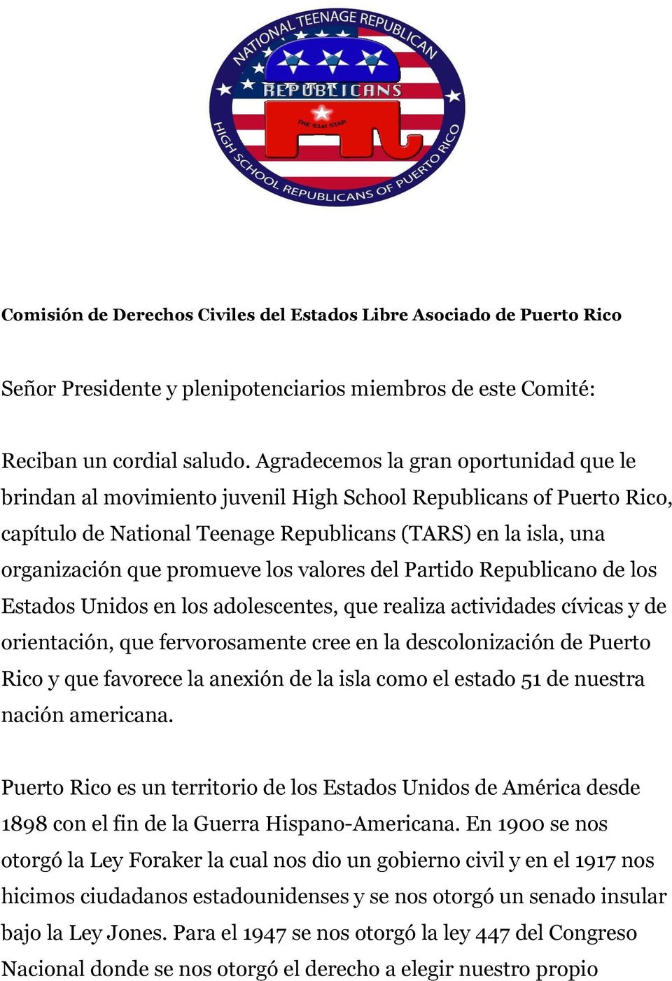 los valores del Partido Republicano de los Estados Unidos en los adolescentes, que realiza actividades cívicas y de orientación, que fervorosamente cree en la descolonización de Puerto Rico y que