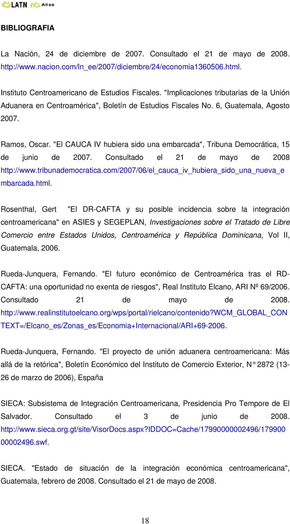 "El CAUCA IV hubiera sido una embarcada", Tribuna Democrática, 15 de junio de 2007. Consultado el 21 de mayo de 2008 http://www.tribunademocratica.