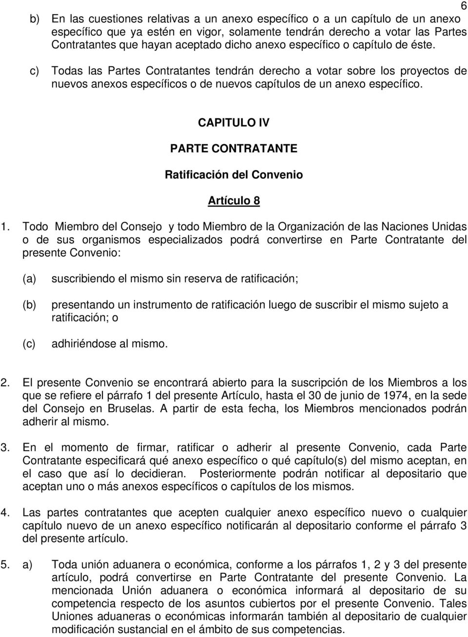 CAPITULO IV PARTE CONTRATANTE Ratificación del Convenio Artículo 8 1.