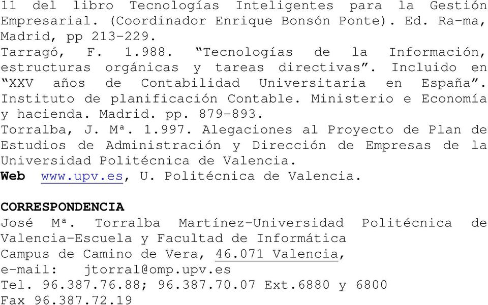 Ministerio e Economía y hacienda. Madrid. pp. 879-893. Torralba, J. Mª. 1.997.