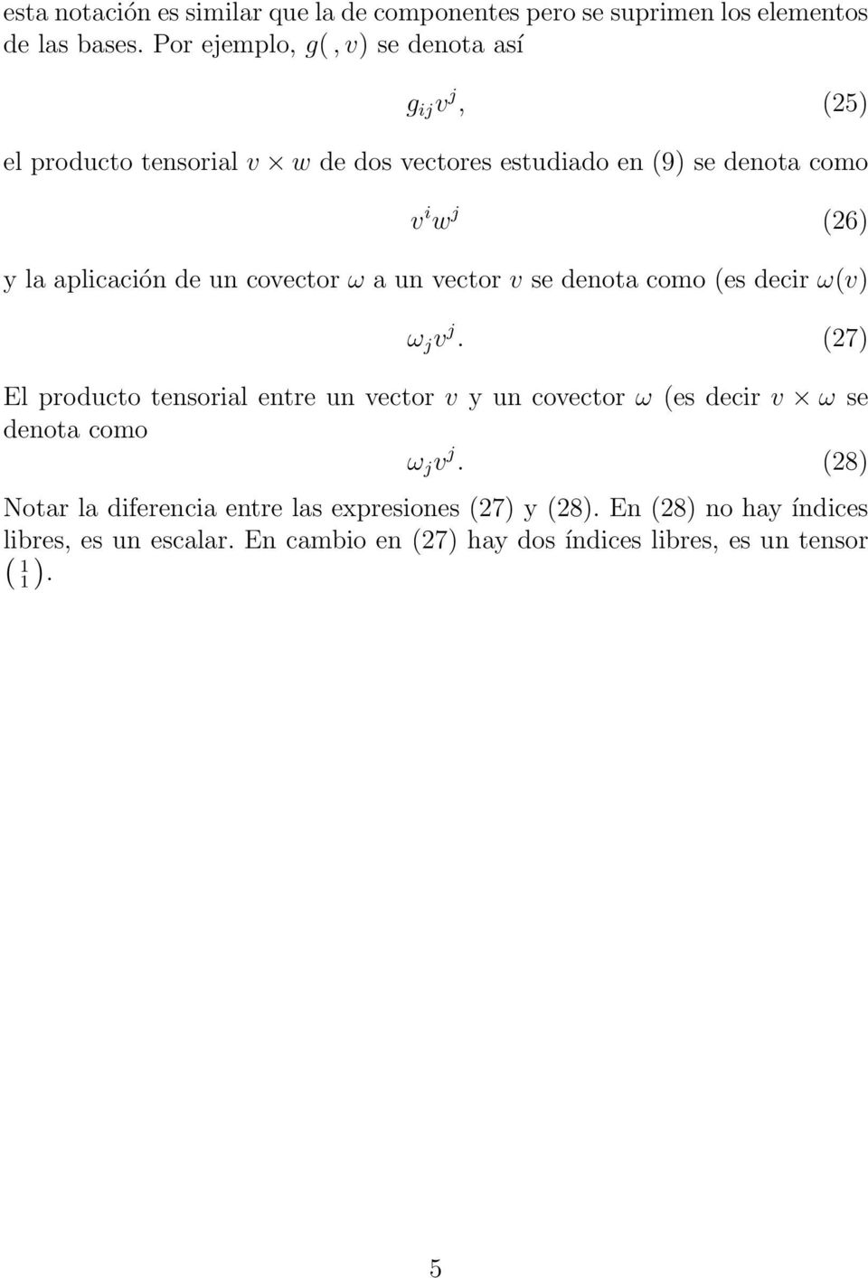 apicación de un covector ω a un vector v se denota como (es decir ω(v ω j v j.