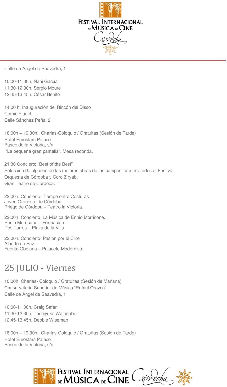 Concierto: Tiempo entre Costuras Joven Orquesta de Córdoba Priego de Córdoba Teatro la Victoria. 22:00h. Concierto: La Música de Ennio Morricone.