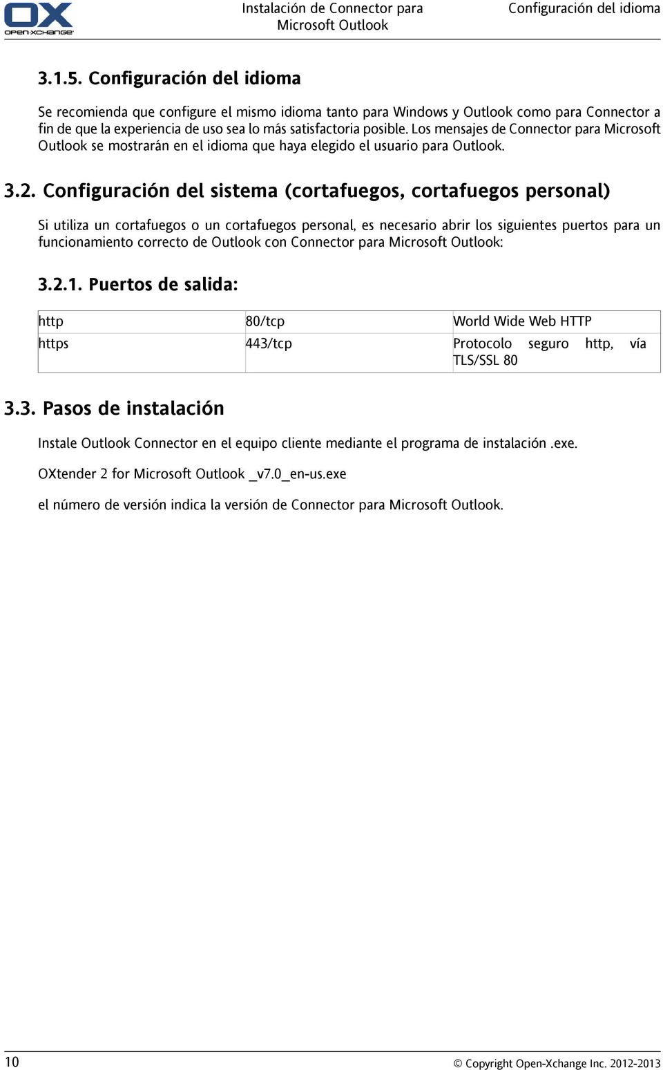 Los mensajes de Connector para Microsoft Outlook se mostrarán en el idioma que haya elegido el usuario para Outlook. 3.2.