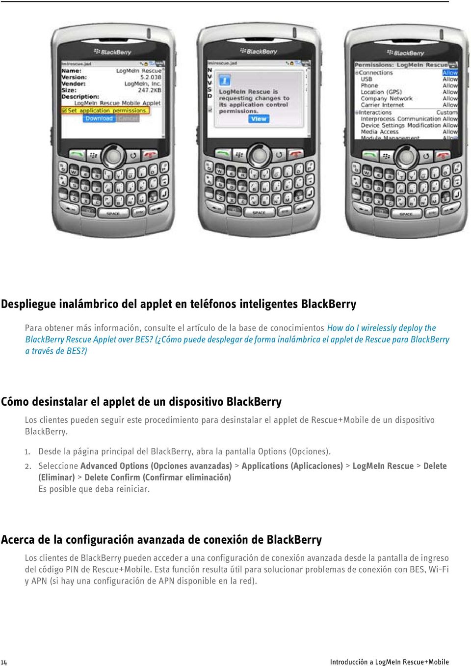 ) Cómo desinstalar el applet de un dispositivo BlackBerry Los clientes pueden seguir este procedimiento para desinstalar el applet de Rescue+Mobile de un dispositivo BlackBerry. 1.