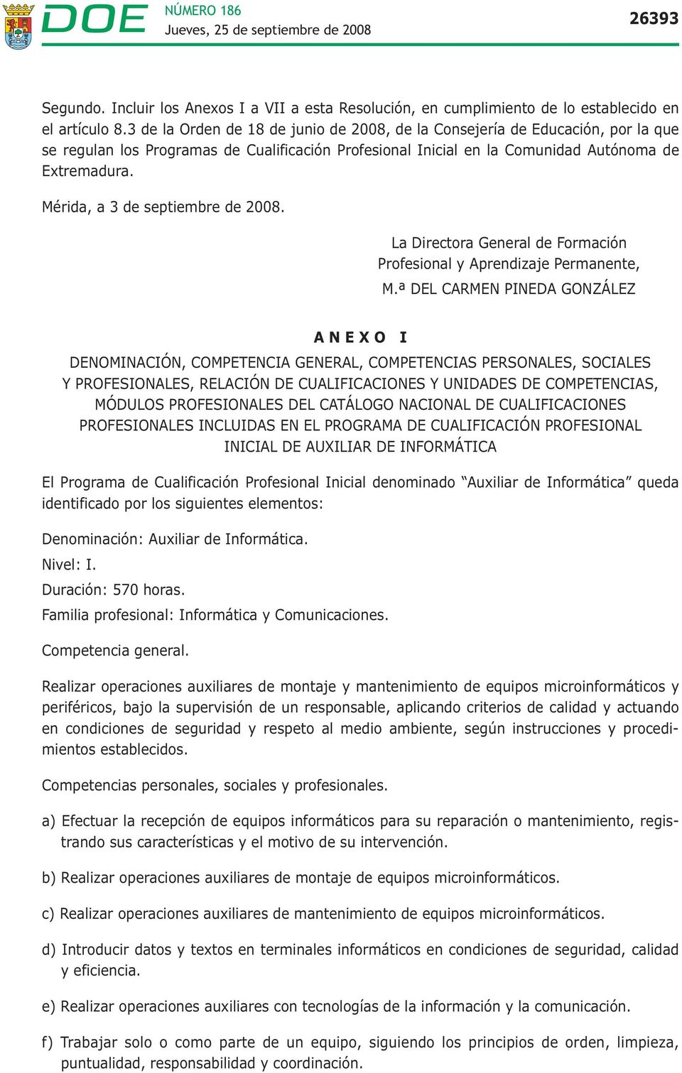 Mérida, a 3 de septiembre de 2008. La Directora General de Formación Profesional y Aprendizaje Permanente, M.