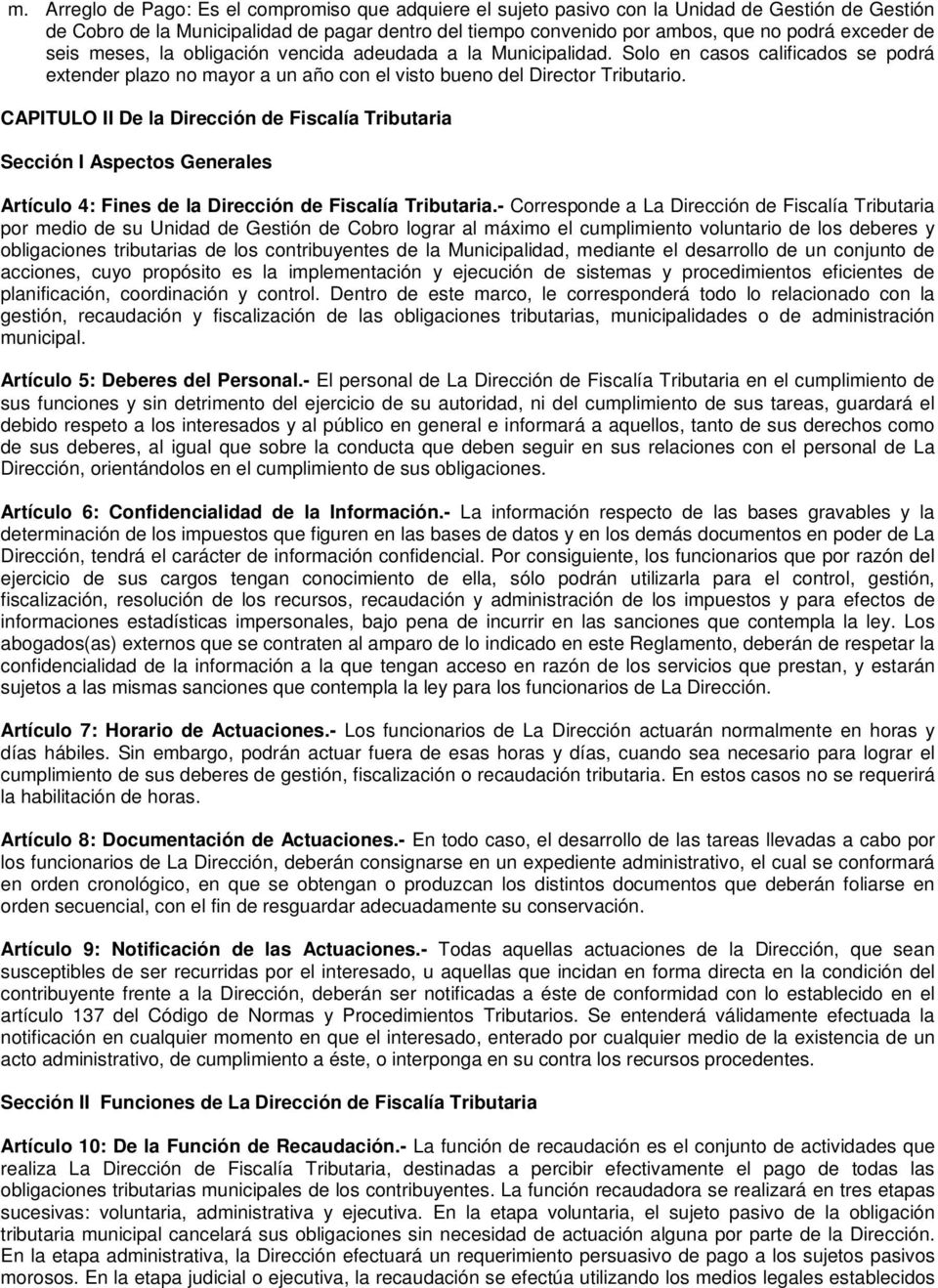 CAPITULO II De la Dirección de Fiscalía Tributaria Sección I Aspectos Generales Artículo 4: Fines de la Dirección de Fiscalía Tributaria.