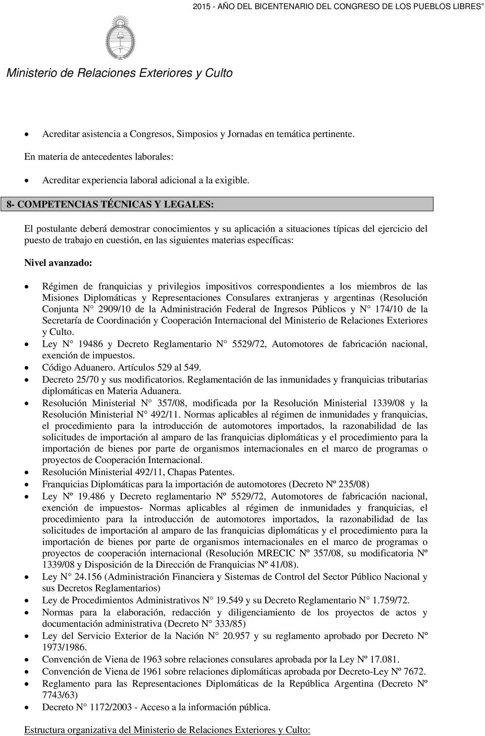 específicas: Nivel avanzado: Régimen de franquicias y privilegios impositivos correspondientes a los miembros de las Misiones Diplomáticas y Representaciones Consulares extranjeras y argentinas
