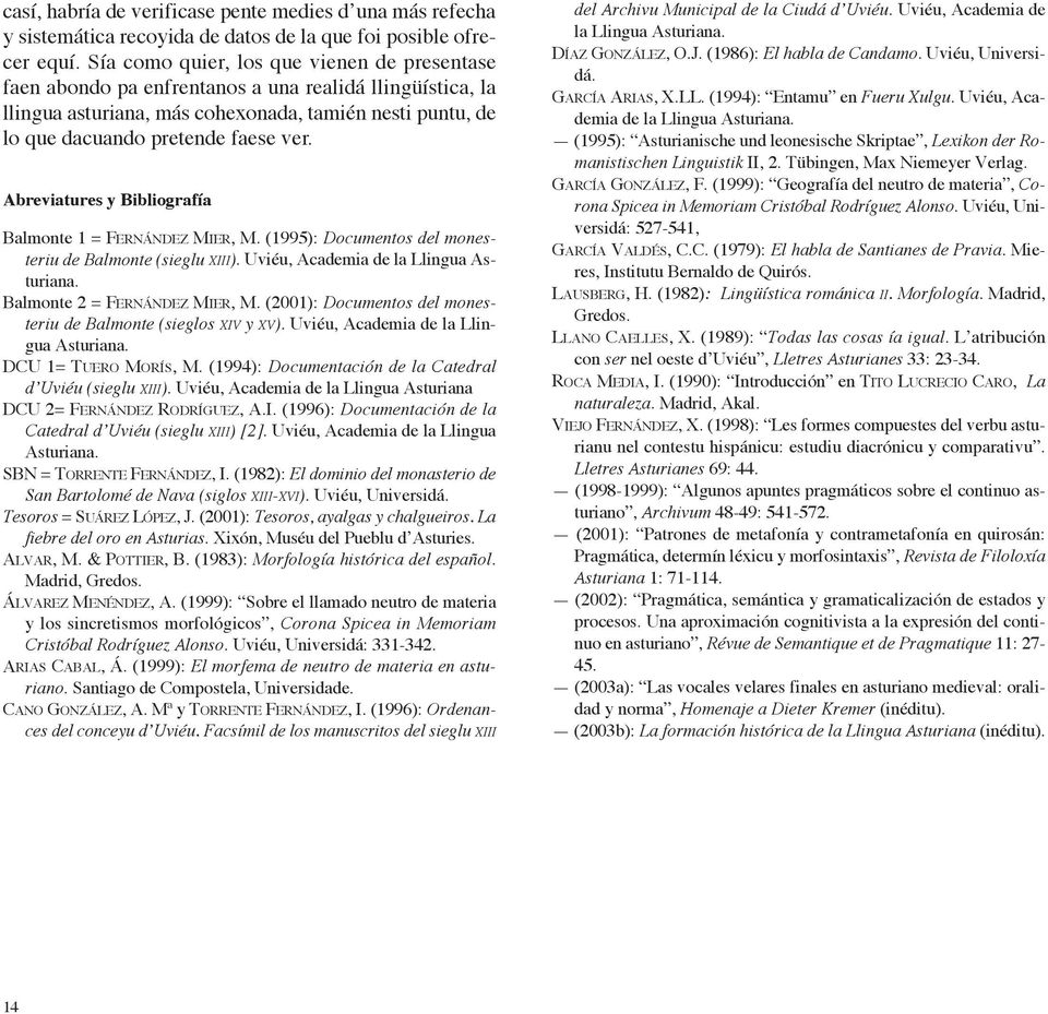 abreviatures y bibliografía balmonte 1 = Fernández Mier, M. (1995): Documentos del monesteriu de Balmonte (sieglu Xiii). Uviéu, Academia de la llingua Asturiana. balmonte 2 = Fernández Mier, M.
