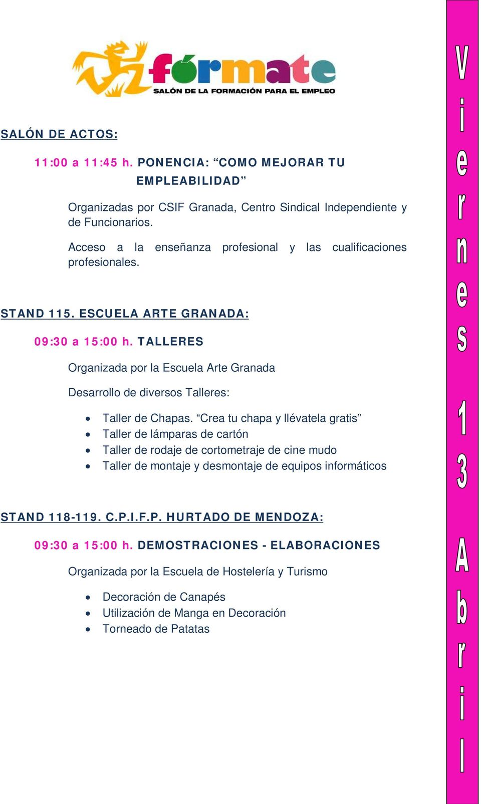 TALLERES Organizada por la Escuela Arte Granada Desarrollo de diversos Talleres: Taller de Chapas.