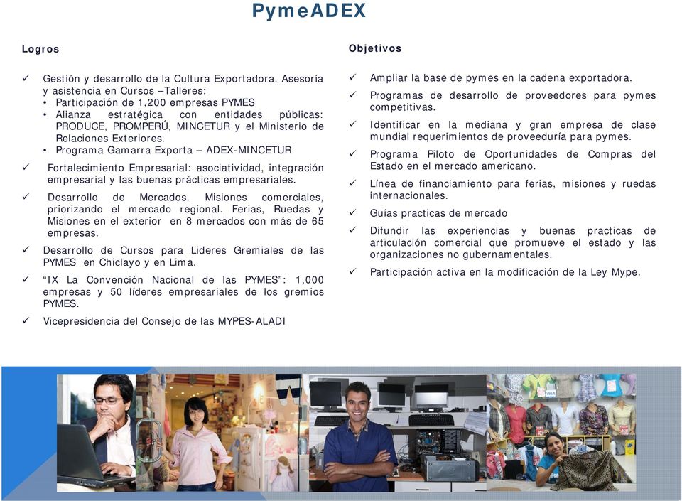 Programa Gamarra Exporta ADEX-MINCETUR Fortalecimiento Empresarial: asociatividad, integración empresarial y las buenas prácticas empresariales. Desarrollo de Mercados.