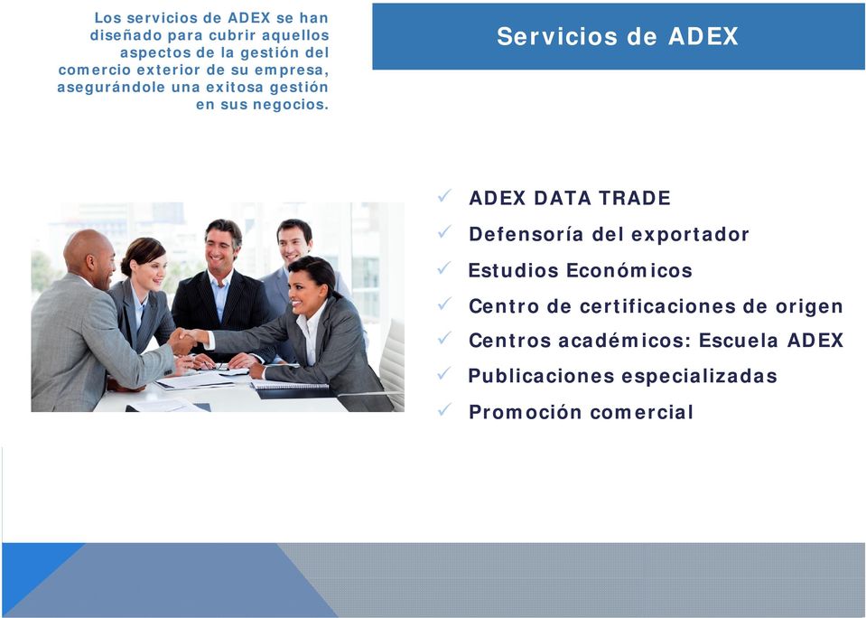 Servicios de ADEX ADEX DATA TRADE Defensoría del exportador Estudios Económicos Centro de