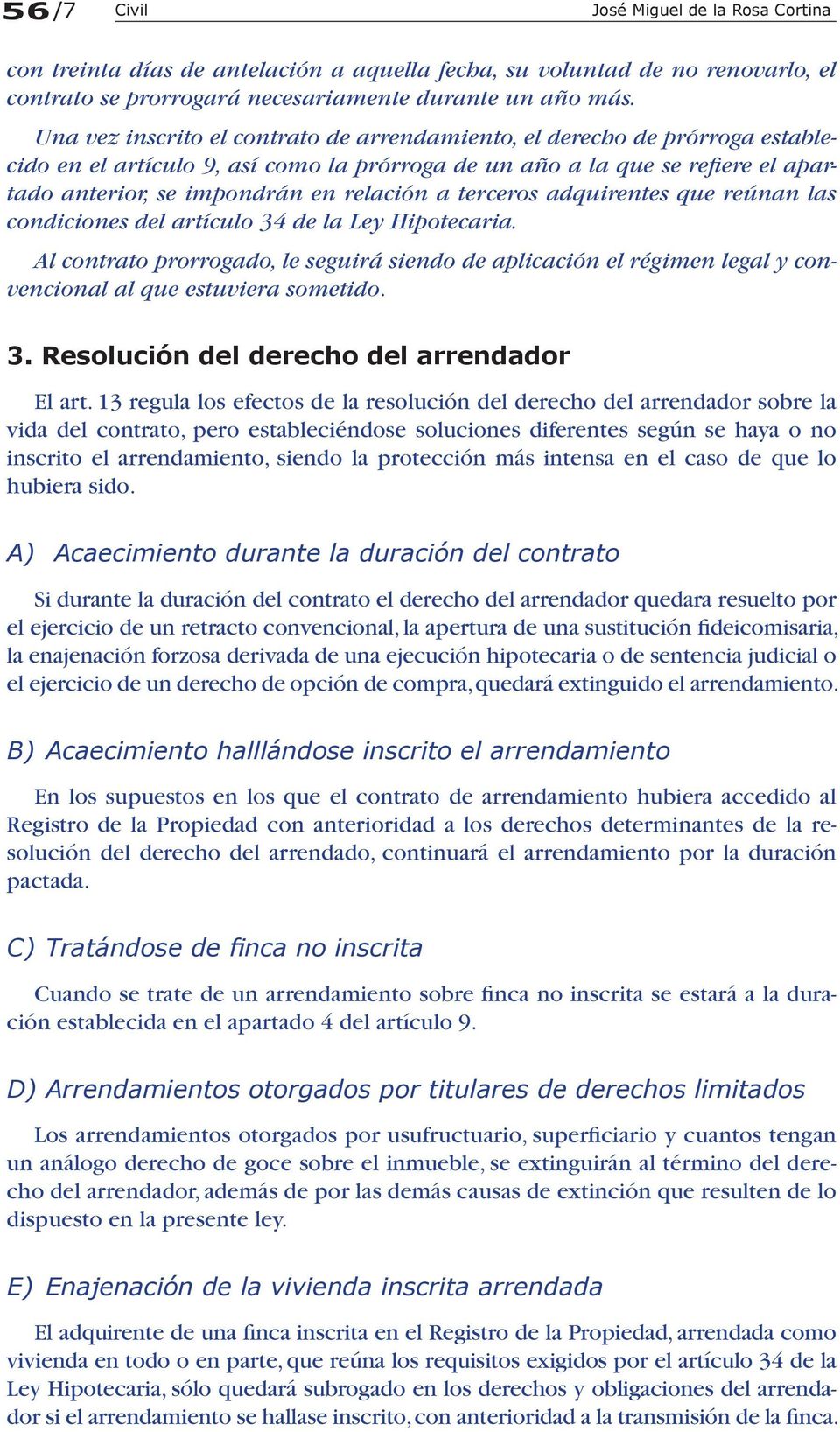 terceros adquirentes que reúnan las condiciones del artículo 34 de la Ley Hipotecaria.