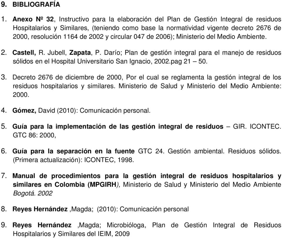 2002 y circular 047 de 2006); Ministerio del Medio Ambiente. 2. Castell, R. Jubell, Zapata, P.